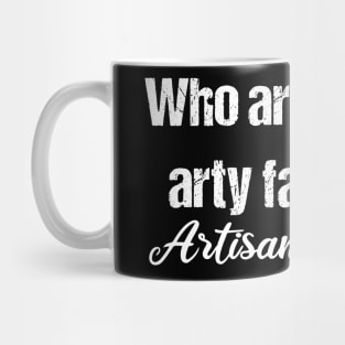 Arty Farty / Artisan Fartisan Mug